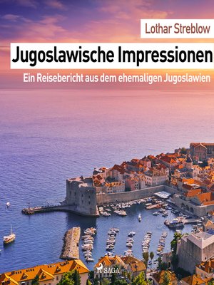 cover image of Jugoslawische Impressionen--Ein Reisebericht aus dem ehemaligen Jugoslawien (Ungekürzt)
